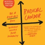 Radical-Candor-Fully-Revised-Updated-Edition-Be-a-Kick-Ass-Boss-Without-Losing-Your-Humanity-Hardcover_03e612ec-62a0-4188-a687-35769d5320b3_1.7ca853fa28ecfc9297d9a470e2bd7b98
